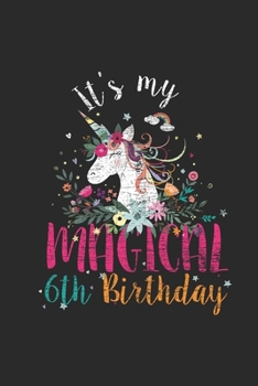 Paperback It's My Magical 6th Birthday: Blank Lined Notebook (6" x 9" - 120 pages) Birthday Themed Notebook for Daily Journal, Diary, and Gift Book