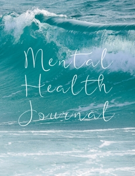 Mental Health Journal: Anxiety Management and Therapy Notebook with Gratitude Pages For Women Men Teens