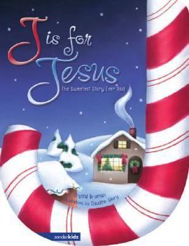 Hardcover J Is for Jesus: The Sweetest Story Ever Told Book