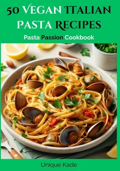 Paperback 50 Vegan Italian Pasta Recipes: Pasta Passion Cookbook Book