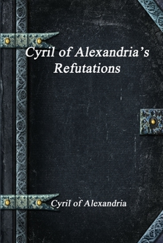 Paperback Cyril of Alexandria's Refutations Book