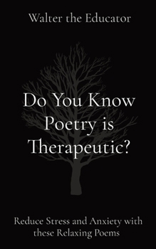 Paperback Do You Know Poetry is Therapeutic?: Reduce Stress and Anxiety with these Relaxing Poems Book
