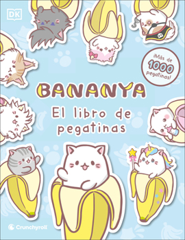 Bananya El libro de pegatinas (Ultimate Sticker Collection) (Spanish Edition)