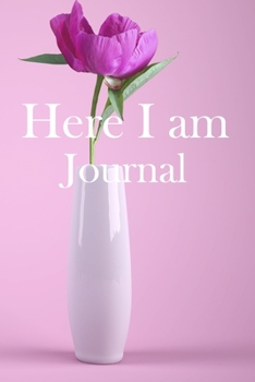 Here I am Journal: Lined Notebook / Journal Gift, 100 Pages, 6x9, Soft Cover, Matte Finish Inspirational Quotes Journal, Notebook, Diary, Composition Book