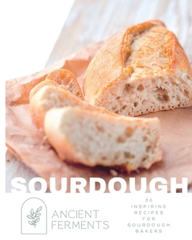 Paperback Sourdough Baking: 30 Inspiring Recipes for Sourdough Bakers Book