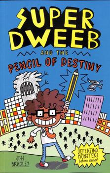 Super Dweeb and the Pencil of Destiny