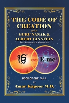 Paperback The Code of Creation with Guru Nanak and Albert Einstein: Two Supramental Visionaries Book