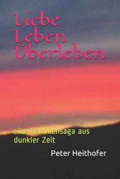 Paperback Liebe Leben Überleben: eine Familiensaga aus dunkler Zeit [German] Book