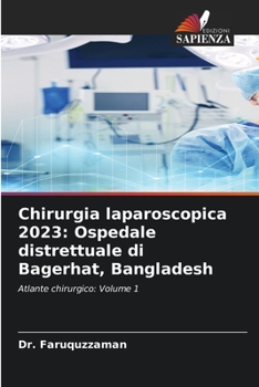 Paperback Chirurgia laparoscopica 2023: Ospedale distrettuale di Bagerhat, Bangladesh [Italian] Book