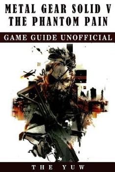 Paperback Metal Gear Solid 5 The Phantom Pain Game Guide Unofficial Book