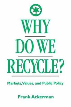 Paperback Why Do We Recycle?: Markets, Values, and Public Policy Book