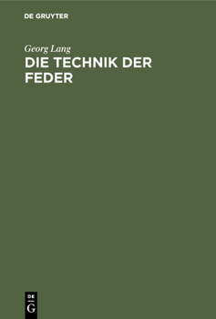Hardcover Die Technik Der Feder: Der Weg Der Schreiblehrkunst, Sachlich Begründet Und Methodisch Erläutert. Ein Vortrag Mit Ergänzenden Abhandlungen Zu [German] Book