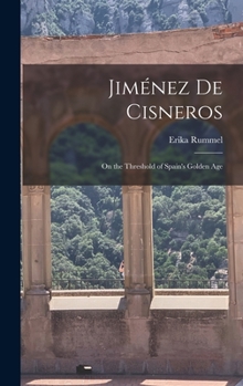 Hardcover Jiménez de Cisneros: On the Threshold of Spain's Golden Age Book