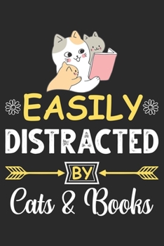 Paperback Easily distracted by Cats & Books: Eye catching lined Journal Notebook for Cats & Book lovers: Perfect birthday gift for Cat Mom's, Book lover Girls, Book