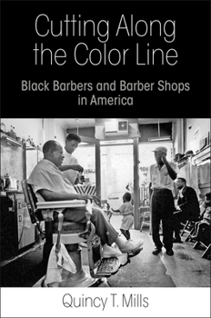 Hardcover Cutting Along the Color Line: Black Barbers and Barber Shops in America Book