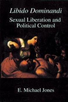 Paperback Libido Dominandi: Sexual Liberation and Political Control Book