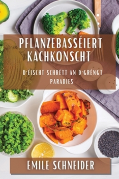Pflanzebasséiert Kachkonscht: D'Éischt Schrëtt an d'Gréngt Paradies