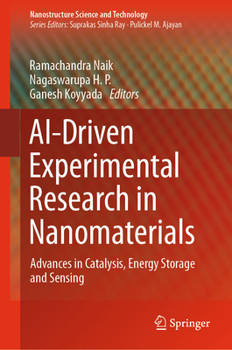 Hardcover Ai-Driven Experimental Research in Nanomaterials: Advances in Catalysis, Energy Storage and Sensing Book