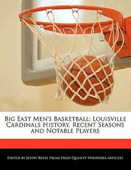 Big East Men's Basketball : Louisville Cardinals History, Recent Seasons and Notable Players
