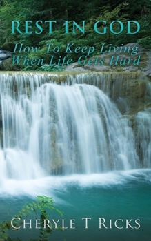 Paperback Rest In God: How To Keep Living When Life Gets Hard Book