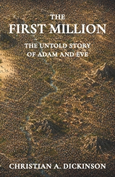 The First Million: The Untold Story of Adam and Eve
