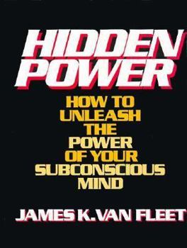 Hardcover Hidden Power: How to Unleash the Power of Your Subconscious Mind Book