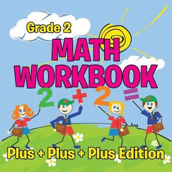 Grade 2 Math Workbook: Plus + Plus + Plus Edition