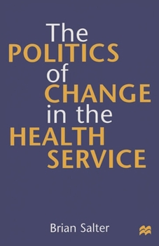 Paperback The Politics of Change in the Health Service Book