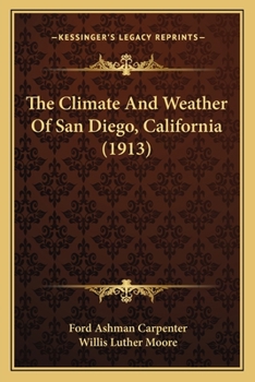 Paperback The Climate And Weather Of San Diego, California (1913) Book