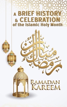 Paperback "Ramadan Kareem" - A Brief History and Celebration of the Islamic Holy Month: An Insight into Traditions and Customs (inc. Facts, Trivia & Origins) Book