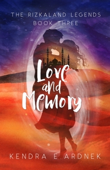 Love and Memory - Book #3 of the Rizkaland Legends