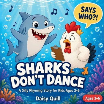 Sharks Don't Dance: A Silly Rhyming Story for Kids Ages 3-6 (A Funny Read-Aloud Picture Book) (Says Who?!)