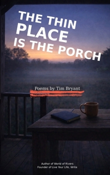Paperback The Thin Place is the Porch: Poems by Tim Bryant Book