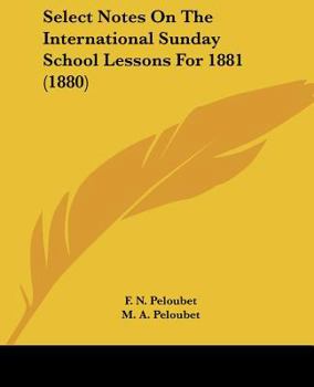 Paperback Select Notes On The International Sunday School Lessons For 1881 (1880) Book