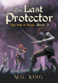 Hardcover The Last Protector: The Well of Magic Book 3 Book