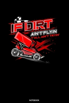 If Dirt Ain't Flyin Yall Ain't Tryin' Notebook: Weekly Planner 2020 6x9 I I Jan. 2020 - Dec 2020 Organizer – Sprint Car Racer Notebook I Speed Racing Fan And Motorsports Addict Gift