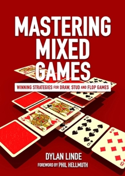 Paperback Mastering Mixed Games: Winning Strategies for Draw, Stud and Flop Games Book