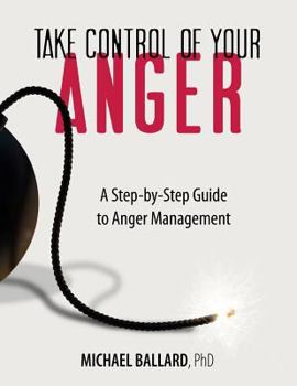 Paperback Take Control of Your Anger: A Step-by-Step Guide to Anger Management Book