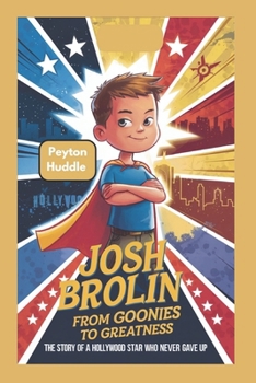 Paperback Josh Brolin - From Goonies to Greatness: The Story of a Hollywood Star Who Never Gave Up Book