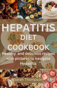 Paperback Hepatitis Diet Cookbook: Healthy and delicious recipes with pictures to navigate hepatitis Book