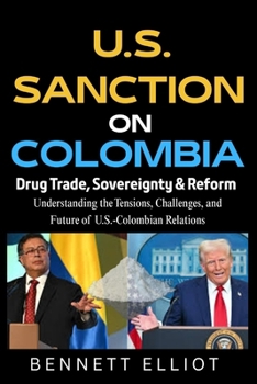 U.S. Sanctions on Colombia: Drug Trade, Sovereignty & Reform