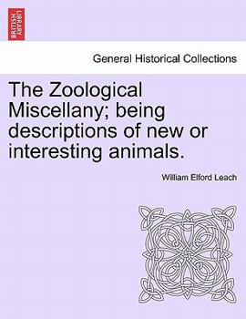 Paperback The Zoological Miscellany; Being Descriptions of New or Interesting Animals. Book