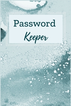 Paperback Password Keeper Notebook Journal: Premium Passkey Record-Journal Logbook To Protect Usernames Passwords Internet Web Addresses Login And Private Infor Book