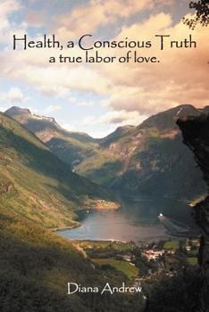 Health, a Conscious Truth: A True Labor of Love.