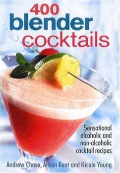 Paperback 400 Blender Cocktails: Sensational Alcoholic and Non-Alcoholic Cocktail Recipes Book