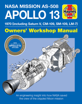 Hardcover NASA Mission As-508 Apollo 13 Owners' Workshop Manual: 1970 (Including Saturn V, CM-109, Sm-109, LM-7) - An Engineering Insight Into How NASA Saved th Book