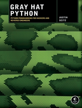 Paperback Gray Hat Python: Python Programming for Hackers and Reverse Engineers Book