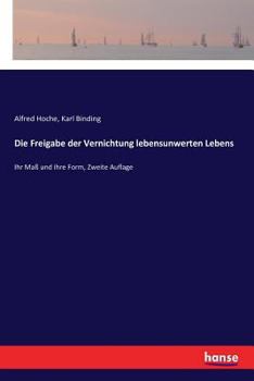 Paperback Die Freigabe der Vernichtung lebensunwerten Lebens: Ihr Maß und ihre Form, Zweite Auflage [German] Book