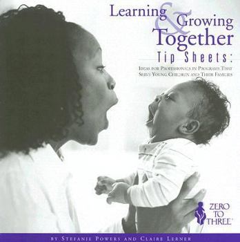 Paperback Learning & Growing Together Tip Sheets: Ideas for Professionals in Programs That Serve Young Children and Their Families Book