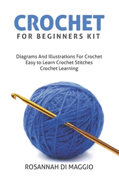 Paperback Crochet For Beginners Kit: Diagrams and Illustrations for Crochet Book